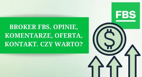 FBS - opinie, komentarze, kontakt, bezpieczeństwo. Jak otworzyć rachunek? Jak zamknąć konto w FBS? Czy warto założyć konto u brokera FBS? | FXMAG INWESTOR