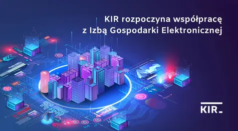 Izba Gospodarki Elektronicznej rozpoczyna współpracę z KIR | FXMAG INWESTOR