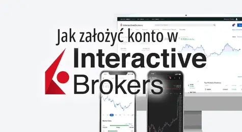 Jak założyć konto w Interactive Brokers? Jakie opinie ma konto maklerskie? Jakie opłaty nalicza broker? | FXMAG INWESTOR