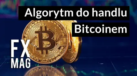 Jaki algorytm warto uruchomić na Bitcoinie? Budujemy I testujemy algorytm na Bitcoina. | Najlepszy kurs inwestowania algorytmicznego | FXMAG INWESTOR