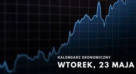 Kalendarz wydarzeń ekonomicznych na wtorek, 23 maja. Kursy głównych walut: dolar USD, frank szwajcarski CHF, funt GBP i euro EUR | FXMAG INWESTOR