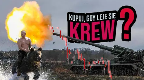 Kupuj, gdy leje się krew? Konflikt Rosja-Ukraina z perspektywy inwestora: okazja czy zagrożenie dla portfela? | FXMAG INWESTOR