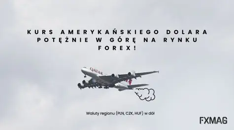 Kurs amerykańskiego dolara (USD) potężnie w górę na rynku walutowym! Waluty regionu (PLN, CZK, HUF) - pod presją euro (EUR) - wykazują się totalną słabością. Co z frankiem na FOREX?