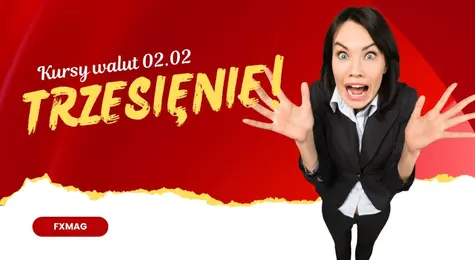 Kursy walut 02.02.: trzęsienie! Najważniejsze waluty znowu nas zaskoczą. Zobacz, po ile jest dzisiaj funt (GBP), korona (CZK), euro (EUR), dolar (USD), forint (HUF), lira (TRY), frank (CHF) | FXMAG INWESTOR