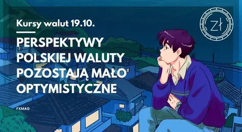 Kursy walut 19.10.: nerwowo! Beznadziejny złoty - czarne perspektywy PLNa... Zobacz, ile za jednego franka (CHF), euro (EUR), rubla (RUB), koronę (NOK), funta (GBP), dolara (USD), forinta (HUF), jena (JPY) | FXMAG INWESTOR