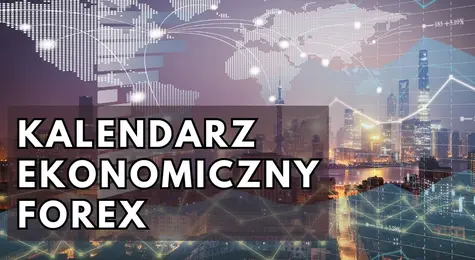 Najważniejsze dane i odczyty w nadchodzącym tygodniu. Na jakie publikacje się przygotować? Kalendarz ekonomiczny Forex i kursy głównych walut: dolar, frank, funt, euro, jen