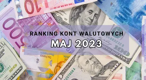 Ranking kont walutowych maj 2023. Jak działają konta walutowe? Czy to najlepsza opcja wymiany walut online? Najlepsi usługodawcy w maju 2023 | FXMAG INWESTOR