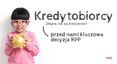 RPP pośle złotego na dno? Kredytobiorcy złapią się za kieszenie! Ta decyzja może sprowadzić kursy dolara (USDPLN), euro (EURPLN) i franka (CHFPLN) na nieciekawe poziomy | FXMAG INWESTOR