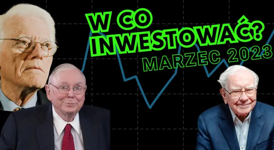 W co inwestować 2023? Jakie akcje kupić w marcu według strategii Warrena Buffetta, co poleca Charlie Munger, a jakie spółki powinny zwrócić naszą uwagę w oparciu o strategię Petera Lyncha?