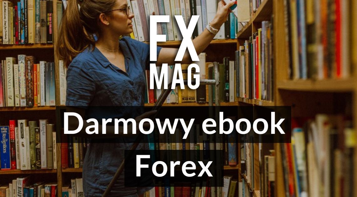 Darmowy ebook Forex 2024. Ściągnij i czytaj bezpłatne kursy Forex!