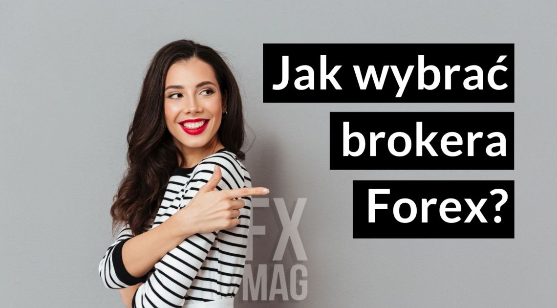 Jak wybrać brokera Forex? Najlepszy broker Forex w Polsce w 2024 | FXMAG INWESTOR