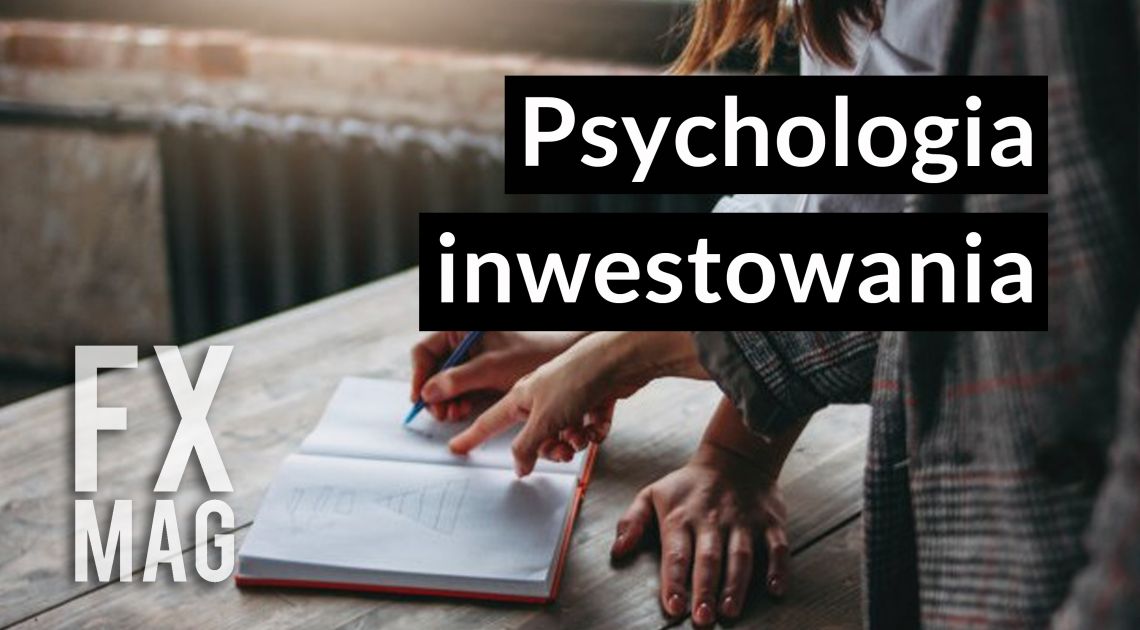 Psychologia inwestowania na giełdzie i forex | FXMAG INWESTOR